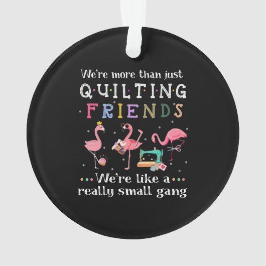 Funny Quilters Quilters Gifts Ornament (achterkant)