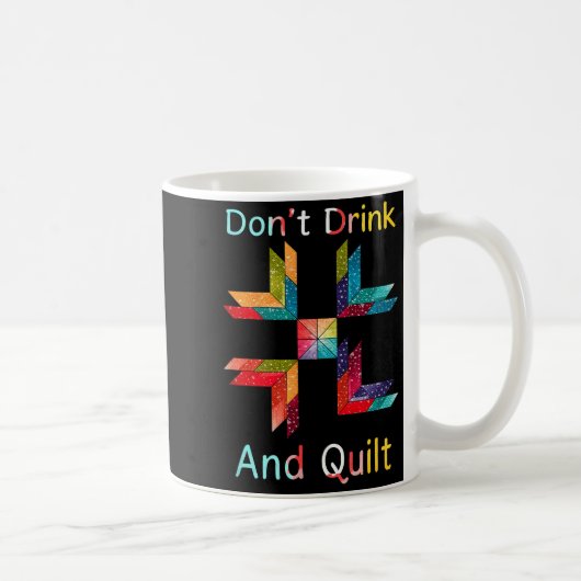 Funny Quilting Sewing Don't Drink And Quilt Gift F Koffiemok (Rechts)