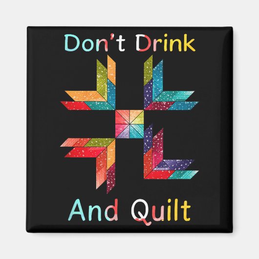 Funny Quilting Sewing Don't Drink And Quilt Gift F Magneet (Voorkant)