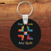 Funny Quilting Sewing Don't Drink And Quilt Gift F Sleutelhanger (Voorkant)