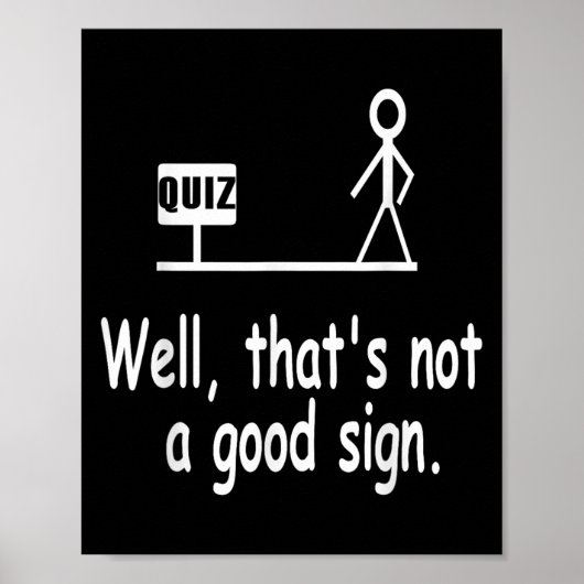Funny Quiz Joke Stick Figure Not A Great Sign Pun  Poster (Voorkant)