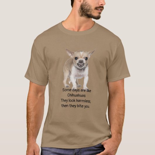 Funny Quote about Life with Chihuahua Dog T-shirt (Voorkant)