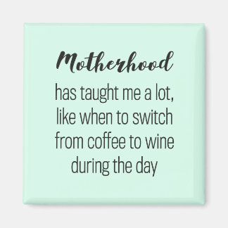 Funny quote about motherhood, magneet