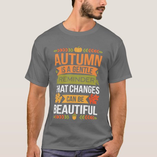 Funny Quote Autumn Is A Gentle Reminder That Chang T-shirt (Voorkant)