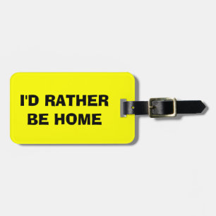 Funny quote bagagelabel   Ik zou liever thuis zijn