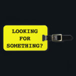 Funny quote bagagelabel voor zakken en koffers<br><div class="desc">FamiFunny citeert bagagelabel voor tassen en koffers. Grappig grapje: op zoek naar iets?</div>