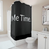 Funny Quote Black White Moderne me Time Text Douchegordijn (In situ)