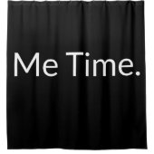 Funny Quote Black White Moderne me Time Text Douchegordijn (Voorkant)