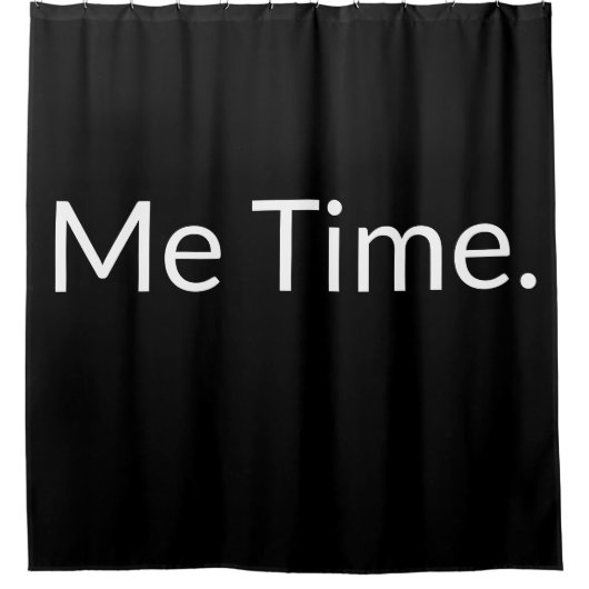 Funny Quote Black White Moderne me Time Text Douchegordijn (Voorkant)