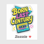Funny Quote Born Last Century Cassette Tape Sticker (Vel)