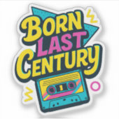 Funny Quote Born Last Century Cassette Tape Sticker (Voorkant)