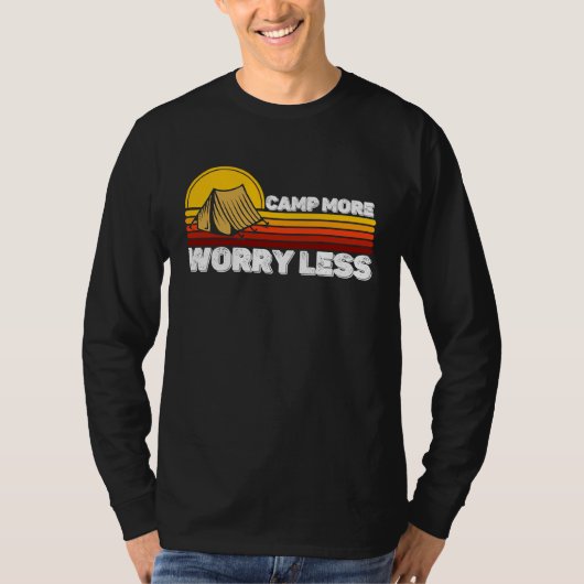Funny Quote Camping Lover Campers Camp More Worry  T-shirt (Voorkant)