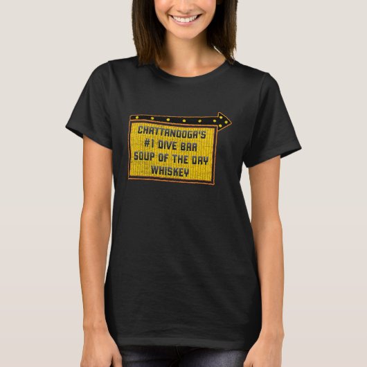 Funny Quote Chattanooga's Dive Bar Whiskey Sign T-shirt (Voorkant)