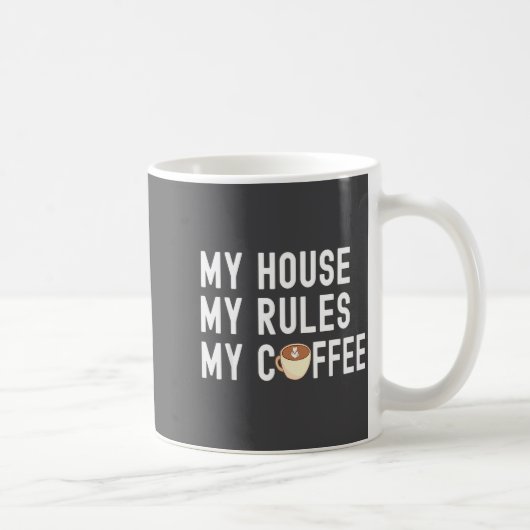Funny Quote Coffee Lover My House My Rules My Coff Koffiemok (Rechts)