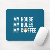 Funny Quote Coffee Lover My House My Rules My Coff Muismat (Met muis)