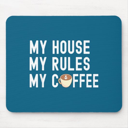 Funny Quote Coffee Lover My House My Rules My Coff Muismat (Voorkant)