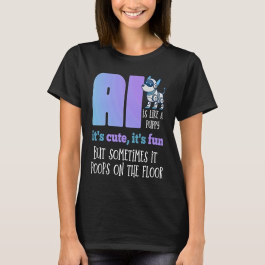 Funny Quote Cute Fun Robot Dog Artificial Intellig T-shirt (Voorkant)