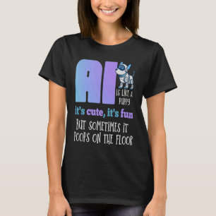 Funny Quote Cute Fun Robot Dog Artificial Intellig T-shirt