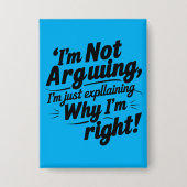 Funny Quote Design – I'm Not Arguing, I'm Just Exp Button (Voorkant)