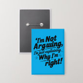Funny Quote Design – I'm Not Arguing, I'm Just Exp Button (Voorkant / Achterkant)
