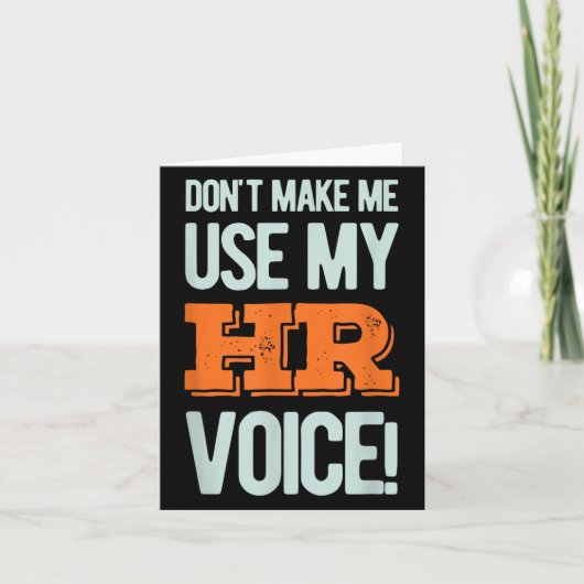 Funny Quote Don't Make Me Use My Hr Voice Design  Kaart (Voorkant)