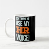 Funny Quote Don't Make Me Use My Hr Voice Design  Koffiemok (Links)