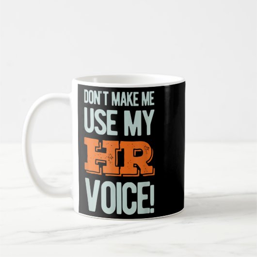 Funny Quote Don't Make Me Use My Hr Voice Design Koffiemok (Links)