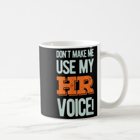 Funny Quote Don't Make Me Use My Hr Voice Design  Koffiemok (Rechts)