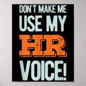 Funny Quote Don't Make Me Use My Hr Voice Design  Poster (Voorkant)