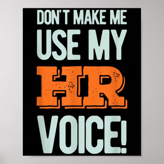 Funny Quote Don't Make Me Use My Hr Voice Design  Poster (Voorkant)