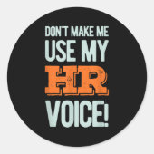 Funny Quote Don't Make Me Use My Hr Voice Design  Ronde Sticker (Voorkant)