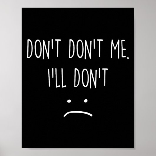 Funny Quote, Don't Me  Poster (Voorkant)