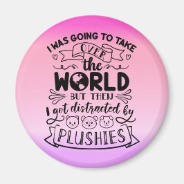 Funny Quote for Cute Plushie Lovers & Collectors Magneet