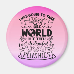 Funny Quote for Cute Plushie Lovers & Collectors Magneet