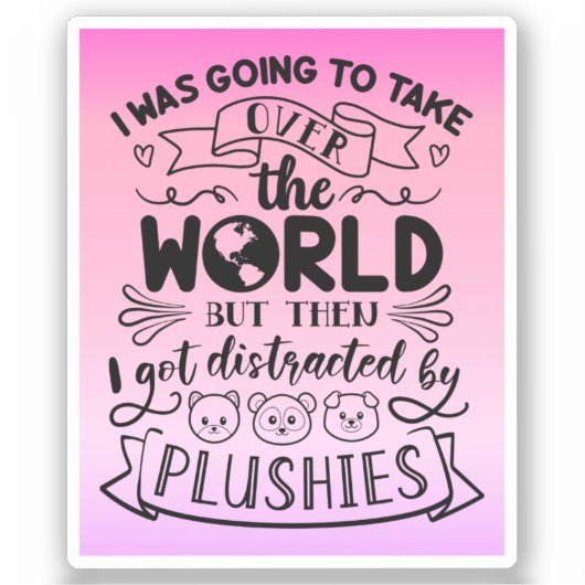 Funny Quote for Cute Plushie Lovers & Collectors Sticker (Voorkant)