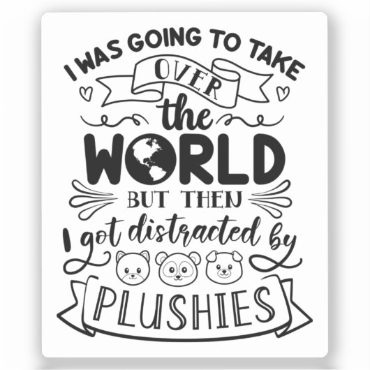 Funny Quote for Cute Plushie Lovers & Collectors Sticker (Voorkant)