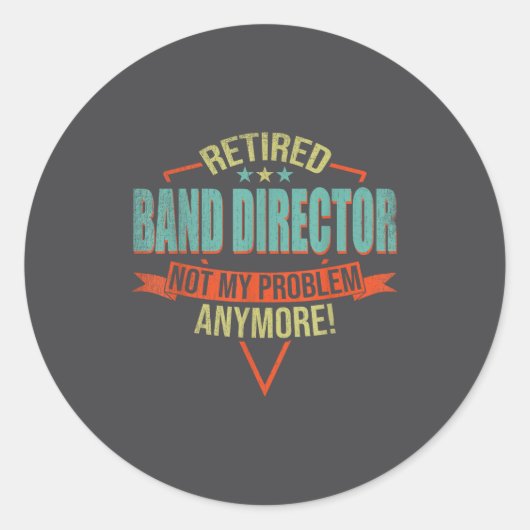 Funny Quote For Retired Band Director Ronde Sticker (Voorkant)