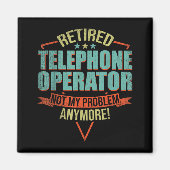 Funny Quote For Retired Telephone Operator  Magneet (Voorkant)