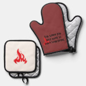 Funny Quote: For When You Want To Burn Something Ovenwant & Pannenlap Set (Voorkant / Achterkant)