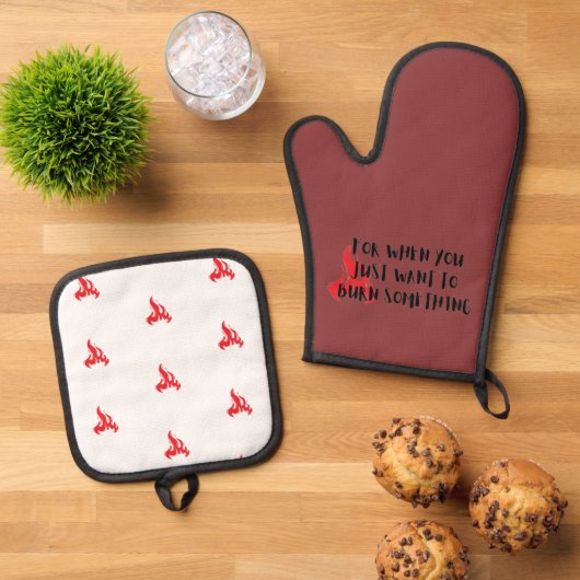 Funny Quote: For When You Want To Burn Something Ovenwant & Pannenlap Set (Top down)