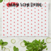 Funny Quote: For When You Want To Burn Something Theedoek (Gevouwen)