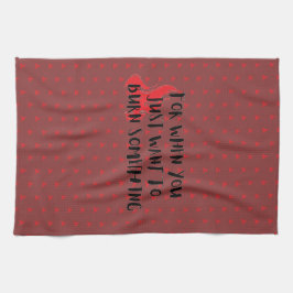 Funny Quote: For When You Want To Burn Something Theedoek