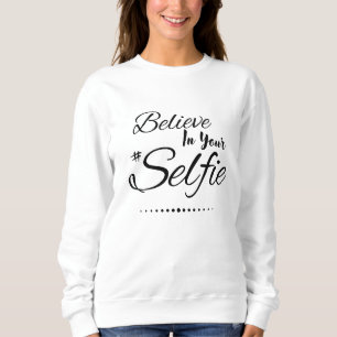 Funny Quote gelooft in je Selfie Black Script Trui