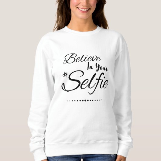 Funny Quote gelooft in je Selfie Black Script Trui (Voorkant)