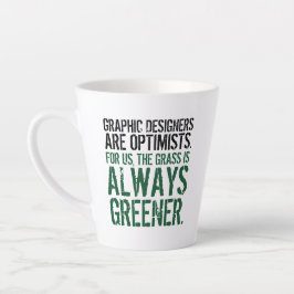 Funny Quote: Grafische ontwerpers zijn optimisten Latte Mok