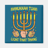 Funny Quote Hanukkah Tuah Light That Thang Design  Magneet (Voorkant)