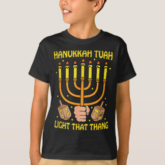 Funny Quote Hanukkah Tuah Light That Thang Design T-shirt