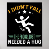 Funny Quote I Didn't Fall - The Floor Just Needed  Poster (Voorkant)