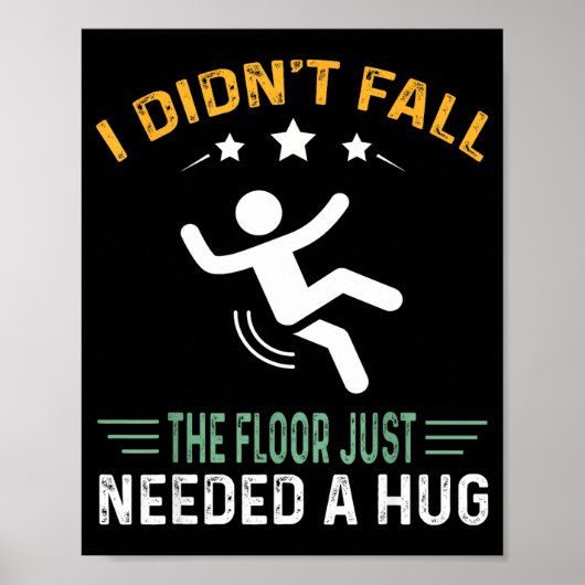 Funny Quote I Didn't Fall - The Floor Just Needed Poster (Voorkant)