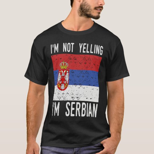 Funny Quote I m Not Yelling I m Serbian Flag T-shirt (Voorkant)